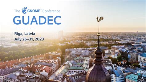 GUADEC 2023 Conference Takes Place July 26 31 In Riga Latvia For