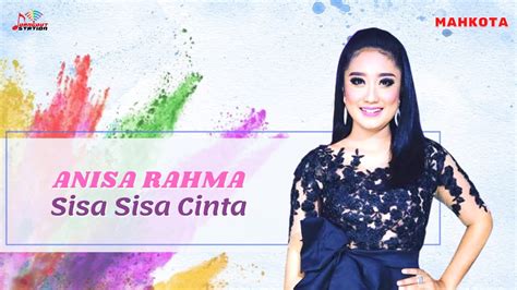 Anisa Rahma Sisa Sisa Cinta Official Music Video Youtube