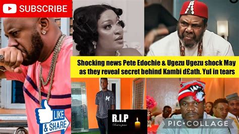 Shocking News Pete Edochie Ugezu Ugezu Shock May As They Reveal