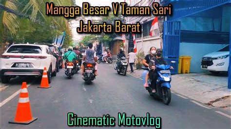 Mangga Besar V Taman Sari Jakarta Barat Cinematic Motovlog YouTube