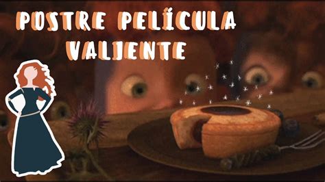 Postre De La PelÍcula Valiente Brave Youtube