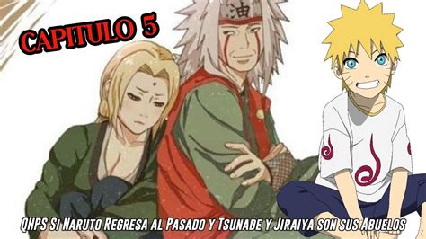 Qhps Si Naruto Y Kuraama Regresa Al Pasado Y Tsunade Y Jiraiya Son Sus