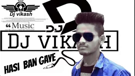 Hasi ban Gaye female Version #DJ Vikash Burdwan - YouTube