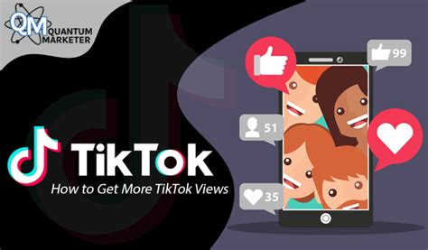 How To Get More Tiktok Views Quantum Marketer