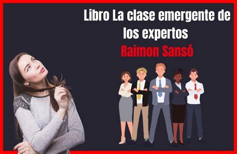 Resumen de La Clase Emergente de los Expertos de Raimon Samsó Cómo