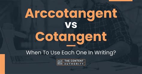 Arccotangent Vs Cotangent When To Use Each One In Writing