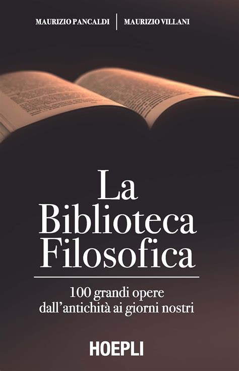 La biblioteca filosofica 100 grandi opere dall antichità ai giorni