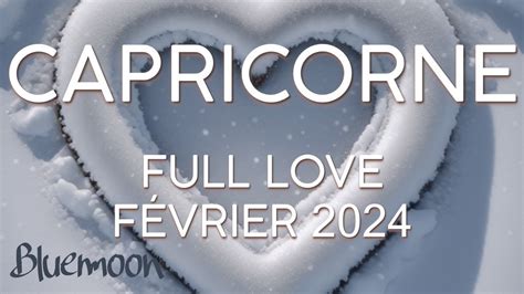 Capricorne Full Love Sentimental Février 2024 YouTube