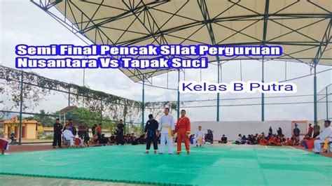 Semi Final Pencak Silat Perguruan Nusantara Vs Tapak Suci