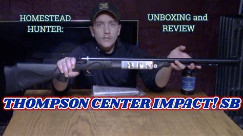 Thompson Center Impact Sb 50 Caliber Muzzleloader Unboxing And Review Firing With Iron Sights