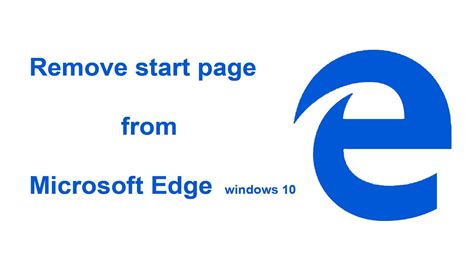 Remove Start Page From Microsoft Edge Browser Youtube