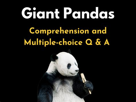 Giant Pandas Reading Comprehension With Multiple Choice Questions