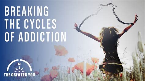 Breaking The Cycles Of Addiction A Guide To Overcoming Unwanted