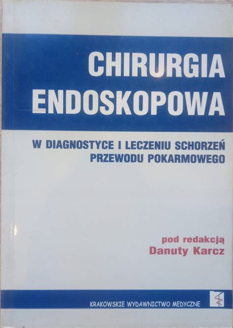 Chirurgia Endoskopowa W Diagnostyce I Leczeniu