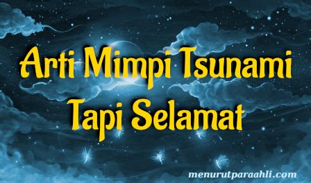 Arti Mimpi Tsunami Tapi Selamat Lengkap Menurut Para Ahli