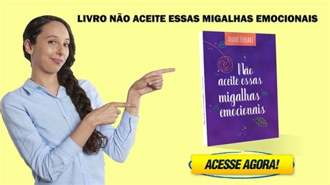 Não aceite essas migalhas emocionais livro PDF