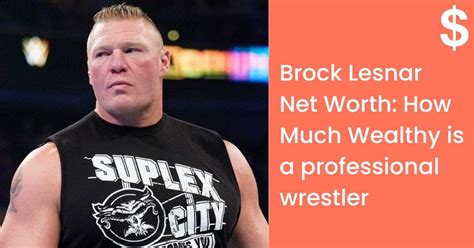 Brock Lesnar Net Worth: How Much Wealthy Is A Professional Wrestler - NetWorthDekho