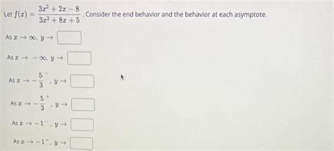 Solved Let F X 3x2 8x 53x2 2x−8 Consider The End Behavior