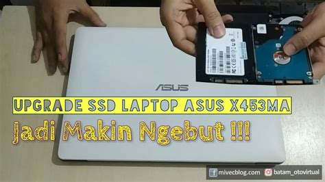 DIY Upgrade SSD Laptop ASUS X453MA Jadi Makin Ngebut YouTube