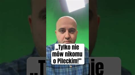 Tylko Nie M W Nikomu O Pileckim Cda