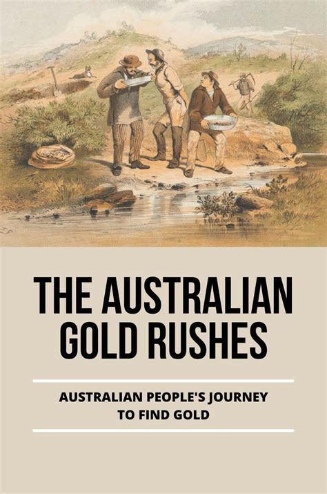 The Australian Gold Rushes Australian Peoples Journey To Find Gold By