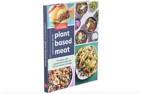 America S Test Kitchen Has A New Cookbook That Focuses On Plant Based Meat