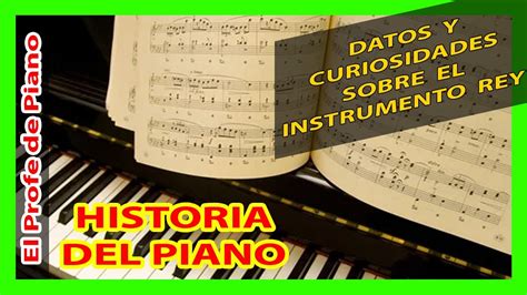 Historia Del Piano Datos Y Curiosidades Del INSTRUMENTO REY YouTube