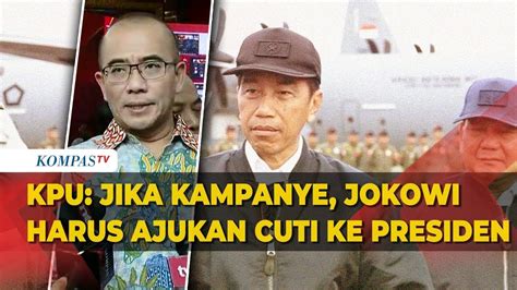 Ketua Kpu Jika Kampanye Jokowi Harus Ajukan Cuti Ke Presiden Youtube