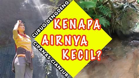 Mengungkap Misteri Mengecilnya Air Curug Dengdeng Cipanas Cianjur