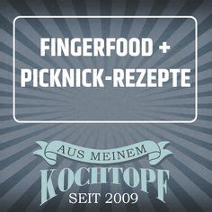 Fingerfood Picknick Ideen Gruss Aus Der K Che Fingerfood