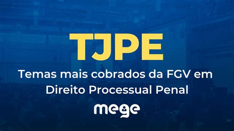 Tjpe Temas Mais Cobrados Da Fgv Em Direito Processual Penal