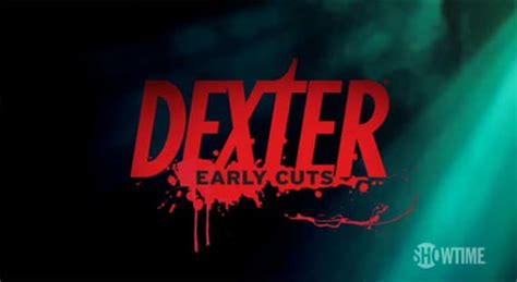 Découvrez Les Premiers épisodes De Dexter Early Cuts Dark Echo