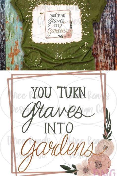 You Turn Graves Into Gardens Png Sublimation Christian Png Christian