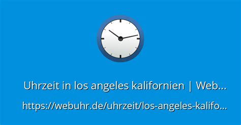 Uhrzeit In Los Angeles Kalifornien Webuhrde