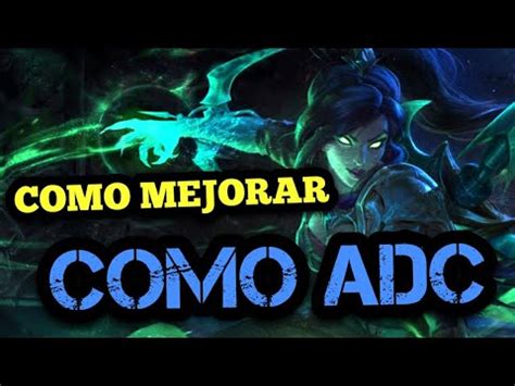 Como Mejorar Como Adc Y Tips Para Carrear Siendo Adc League Of Legends