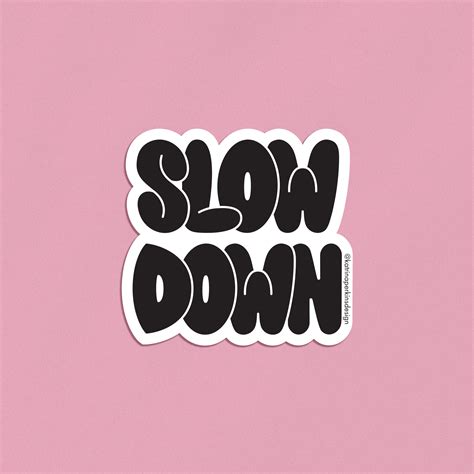 Slow Down Sticker Katrina Perkins Design