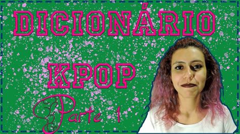 Dicionário Kpop parte 1 YouTube