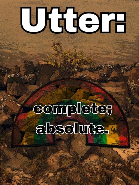 Utter Means Complete Absolute Words Quotes In Other Words