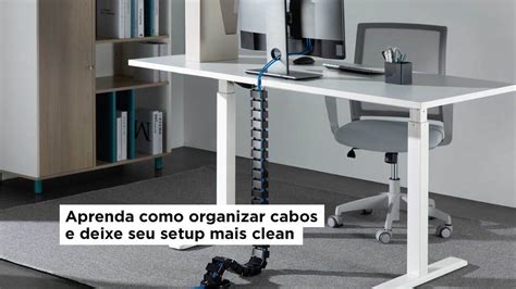 Aprenda Como Organizar Cabos E Deixe Seu Setup Mais Clean Slikdesk