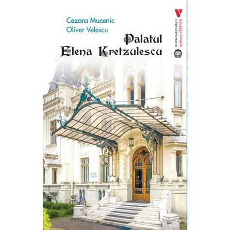 Palatul Elena Kretzulescu Cezara Mucenic Oliver Velescu Libraria Clb