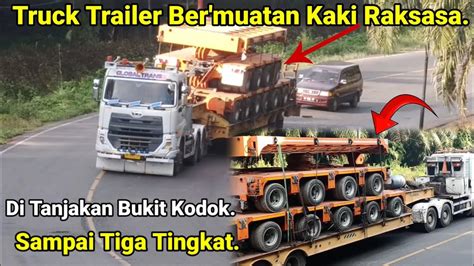 Truck Trailer Bermuatan Kaki Raksasa Di Tanjakan Bukit Kodok Sampai