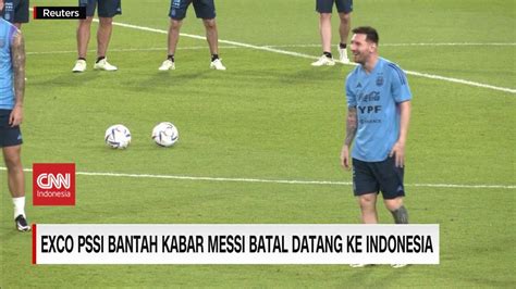 Exco Pssi Bantah Kabar Messi Batal Datang Ke Indonesia Youtube