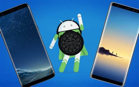 Galaxy S Et Note Sous Android Oreo La Mise Jour Arrive D Ici