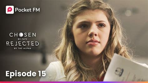 Episode 15 Chosen By Fate Rejected By The Alpha Pocket Fm Youtube