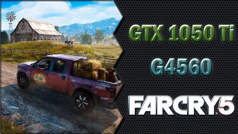 Far Cry 5 G4560 GTX 1050 Ti 1080p 900p E 768p Benchmarks YouTube