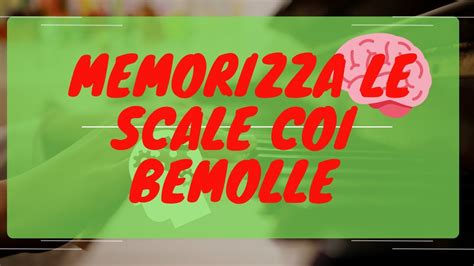 Come Memorizzare Facilmente Le Scale Maggiori Coi Bemolle Youtube