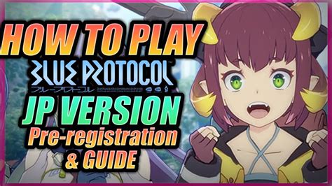 Register How To Play Blue Protocol Jp Version Complete Guide