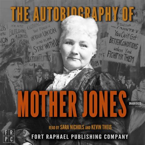 Autobiography Of Mother Jones The Unabridged By Mother Jones Sara