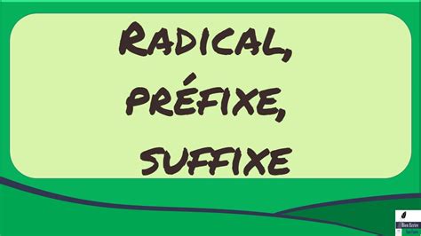 Radical préfixe suffixe la formation des mots YouTube