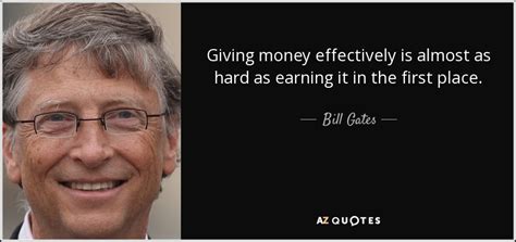 Bill Gates Quote Giving Money Effectively Is Almost As Hard As Earning